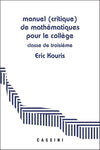 Manuel (critique) de mathématiques pour le collège Classe de 3e: Démontrer, rédiger, calculer
