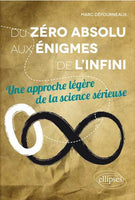 Du Zéro Absolu aux Énigmes de l'Infini une Approche Légère de la Science Sérieuse