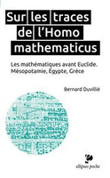 Sur les Traces de l'Homo Mathematicus les Mathématiques Avant Euclide Mésopotamie Égypte Grèce