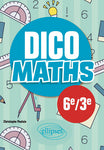 Dico Maths - Collège 6e / 3e