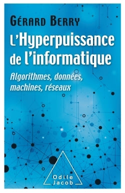 L'Hyperpuissance de l'informatique: Algorithmes, données, machines, réseaux