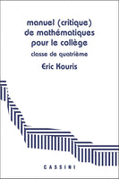 Manuel (critique) de mathématiques pour le collège Classe de 4e: Démontrer, rédiger, calculer