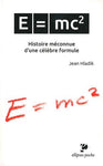 E = mc2 : Histoire méconnue d'une célèbre formule